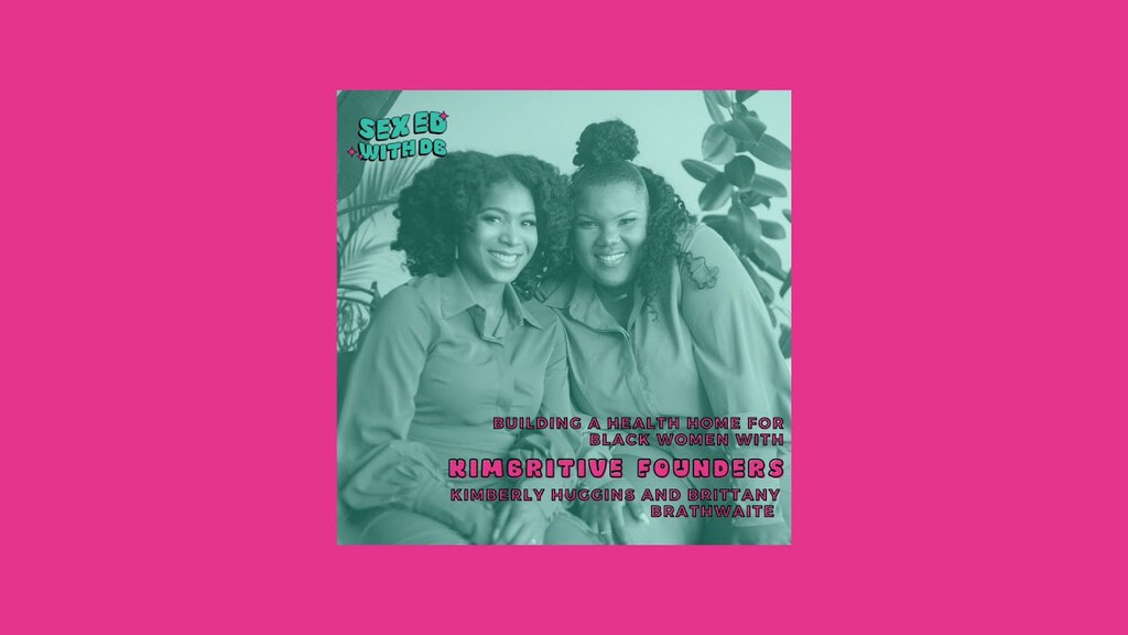 Cover image of “A Health Home for Black Women with KIMBRITIVE Founders Kimberly Huggins and Brittany Brathwaite”