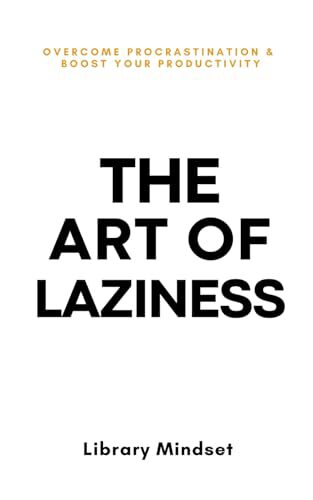 Cover image of “The Art of Laziness: Overcome Procrastination & Improve…”